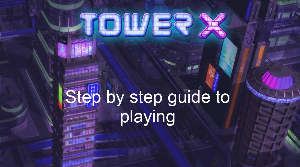 Tower X Game Step By Step Guide To Playing
