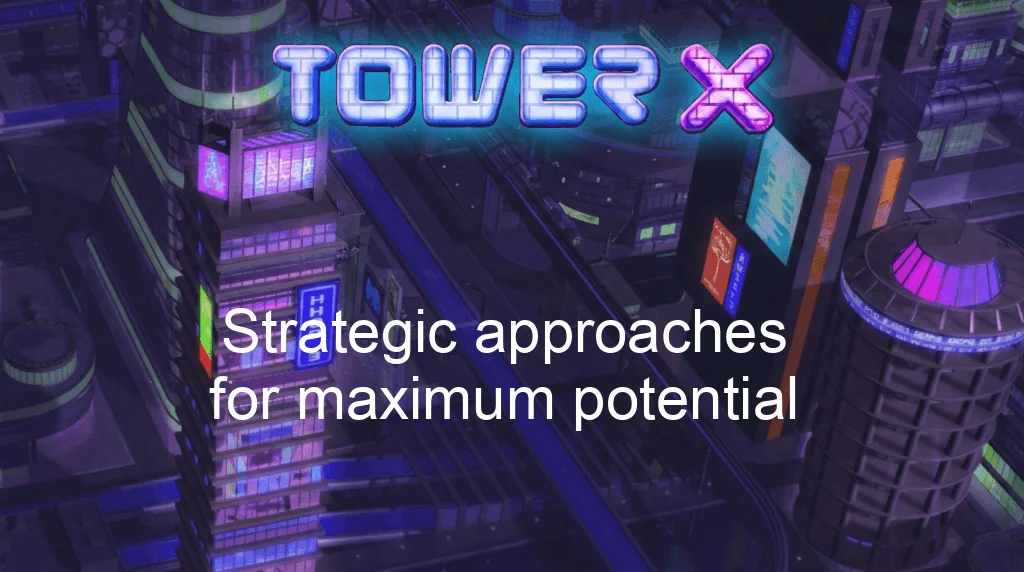 Tower X Game Strategic Approaches For Maximum Potential Tower X Game Strategic Approaches For Maximum Potential
